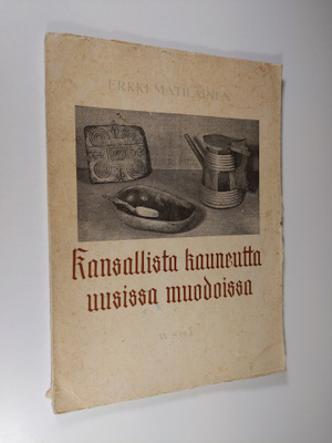 Erkki Matilainen : Kansallista kauneutta uusissa muodoiss...