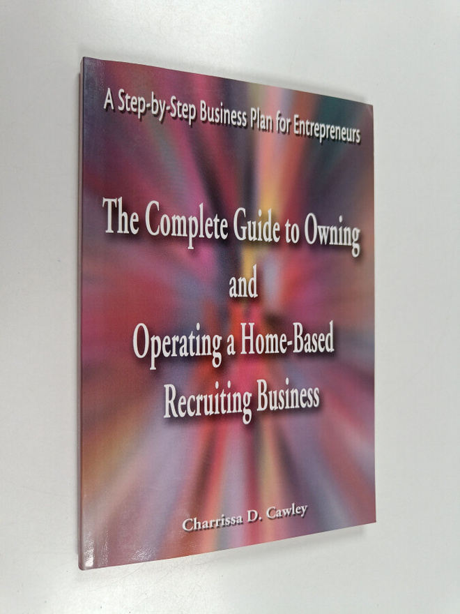 Charrissa Cawley : The Complete Guide to Owning and Opera...
