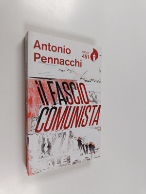 Antonio Pennacchi : Il fasciocomunista - Vita scriteriata...