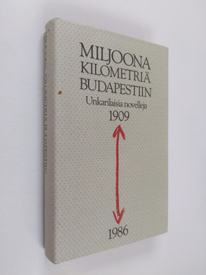 Miljoona kilometriä Budapestiin : valikoima unkarilaisia ...