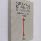 Miljoona kilometriä Budapestiin : valikoima unkarilaisia ... - pikkukuva 1