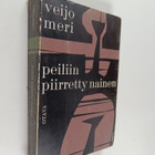 Veijo Meri : Peiliin piirretty nainen - pikkukuva 1
