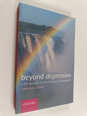 Christopher Dowrick : Beyond depression : a new approach ...