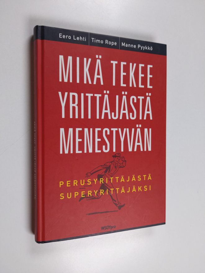 Timo Rope ym. : Mikä tekee yrittäjästä menestyvän : perus...