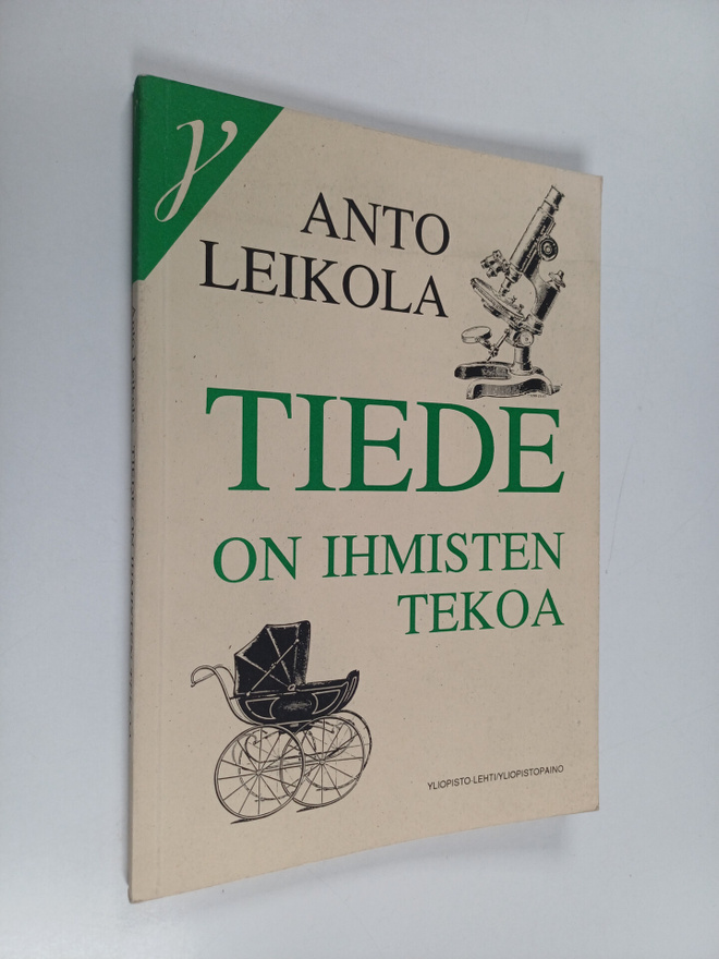 Anto Leikola : Tiede on ihmisten tekoa : kirjoitelmia ja ...