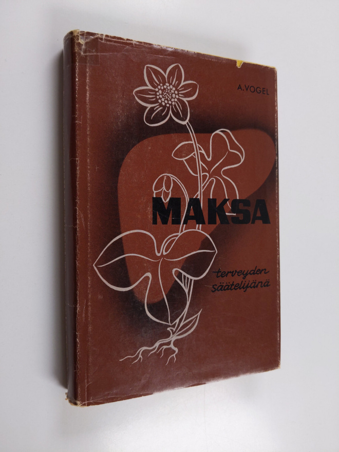 A. Vogel : Maksa terveyden säätelijänä : havaintoja elämä...