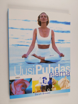 Sarah Brewer : Uusi, puhdas elämä