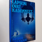 Arthur Cavanaugh : Lapseni ovat kadonneet : Jännitysromaani - pikkukuva 1