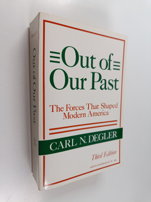 Carl N. Degler : Out of our past : the forces that shaped...