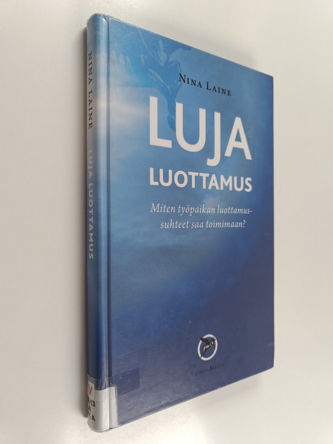 Nina Laine : Luja luottamus : miten työpaikan luottamussu...