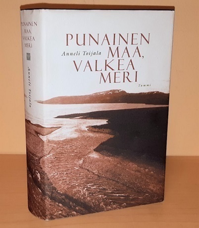 Anneli Toijala : Punainen maa, valkea meri