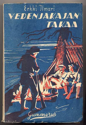 Ilmari, Erkki: Vedenjakajan takaa: Erämaanmiesten (1934)
