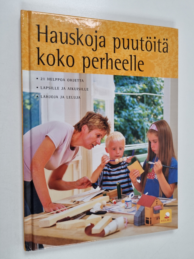 Laila Eriksen : Hauskoja puutöitä koko perheelle