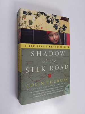 Colin Thubron : Shadow of the Silk Road
