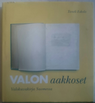 Taneli Eskola - Valon Aakkoset: valokuvakirja suomessa