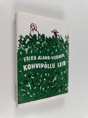 Erika Aland-Vernik : Kohvipollu leib : romaan eesti immig...