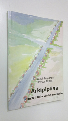 Kalevi Suojanen : Arkipipliaa opettajille ja vähän muille...