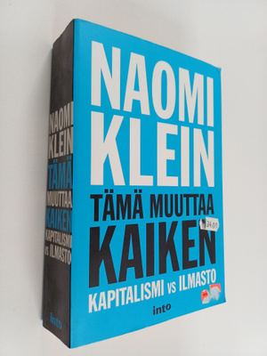 Naomi Klein : Tämä muuttaa kaiken :  Kapitalismi vs. ilmasto