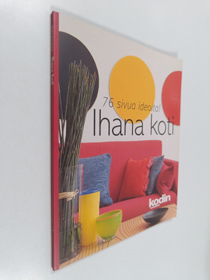 Ihana koti : 76 sivua ideoita!