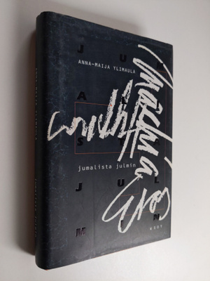 Anna-Maija Ylimaula : Jumalista julmin