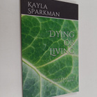 Kayla Sparkman : Dying or Living - The Psychology of Deat... - pikkukuva 1