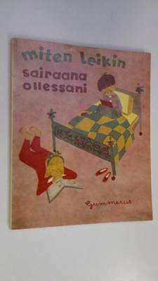 Nina Morel : Miten leikin sairaana ollessani : askartelut...