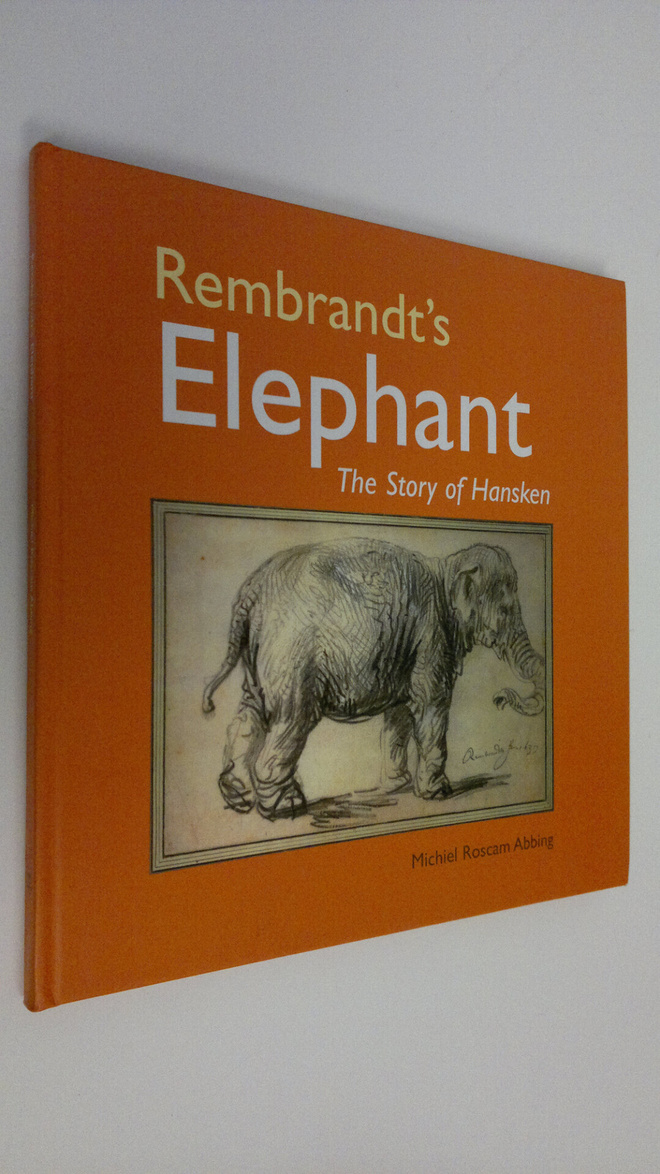 Michiel Roscam Abbing : Rembrandt's Elephant : The story ...