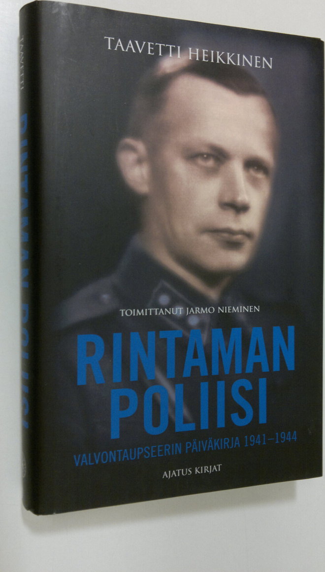 Taavetti Heikkinen : Rintaman poliisi : valvontaupseerin ...