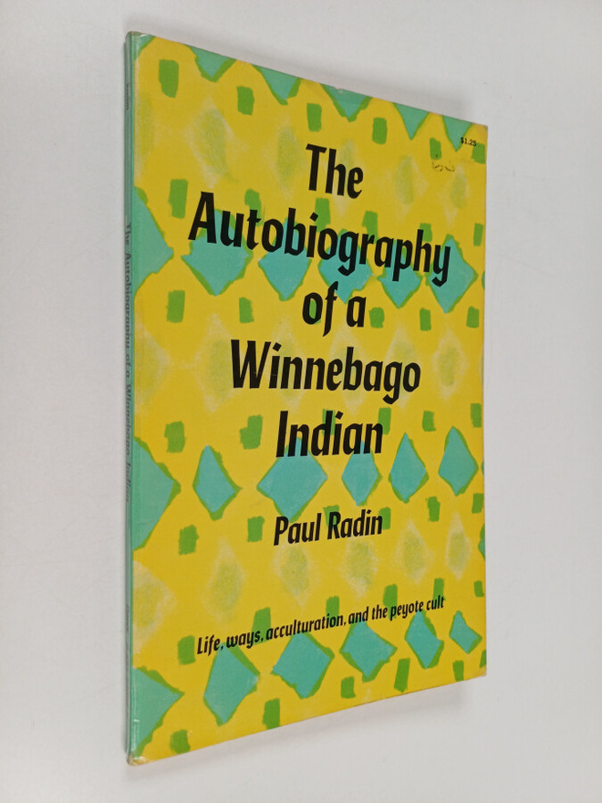 Paul Radin : The autobiography of a Winnebago Indian