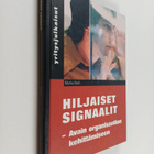 Marko Kesti : Hiljaiset signaalit : avain organisaation k... - pikkukuva 1