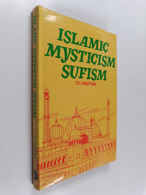 T. C. Rastogi : Islamic Mysticism - Sufism