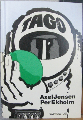 Axel Jensen & Per Ekholm: Tago, Gummerus 1979.
