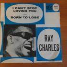 Ray Charles:I Can't Stop Loving You/Born To Lose-7",single. - pikkukuva 1