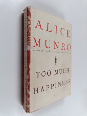 Alice Munro : Too much happiness : stories
