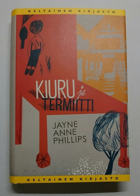 Jayne Anne Phillips - Kiuru ja termiitti