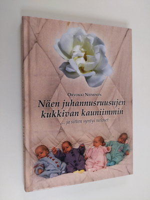 Orvokki Nieminen : Näen juhannusruusujen kukkivan kauniim...