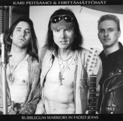 Kari Peitsamo & Hirttämättömät - Bubblegum Warriors In Faded