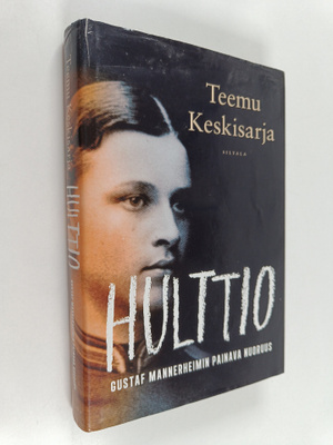 Teemu Keskisarja : Hulttio : Gustaf Mannerheimin painava ...