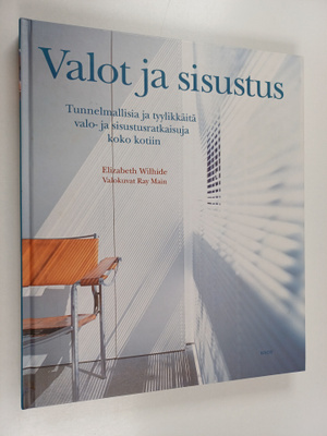 Elizabeth Wilhide : Valot ja sisustus : tunnelmallisia ja...
