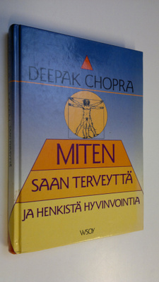 Deepak Chopra : Miten saan terveyttä ja henkistä hyvinvoi...