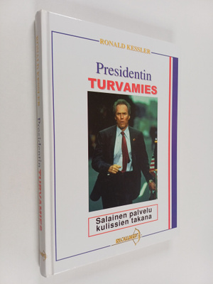 Ronald Kessler : Presidentin turvamies : salainen palvelu...