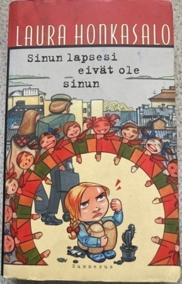 LAURA HONKASALO: SINUN LAPSESI EIVÄT OLE SINUN