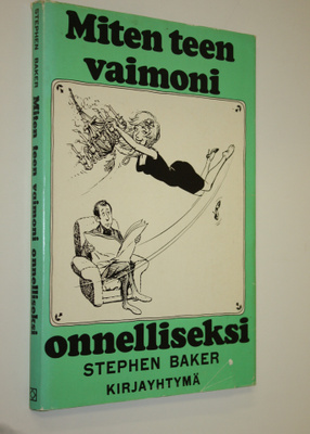 Stephen Baker : Miten teen vaimoni onnelliseksi