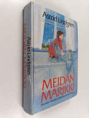 Astrid Lindgren : Meidän Marikki : Marikki ; Marikki ja K...