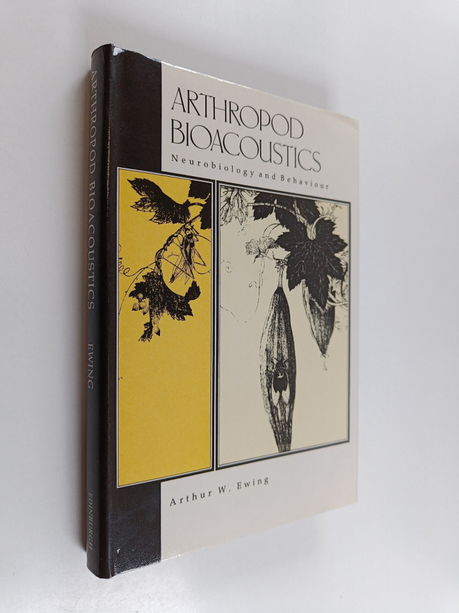 Arthur W. Ewing : Arthropod Bioacoustics - Neurobiology a...