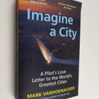 Mark Vanhoenacker : Imagine a city : a pilot's love lette... - pikkukuva 1