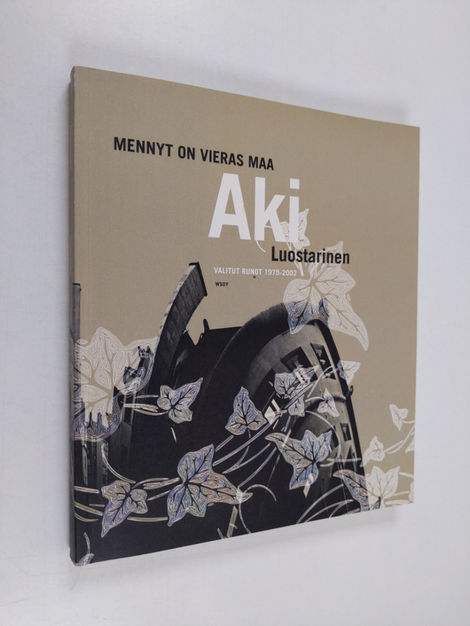 Aki Luostarinen : Mennyt on vieras maa : runoja 1975-2002