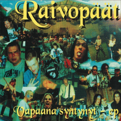 Raivopäät - Vapaana syntynyt EP