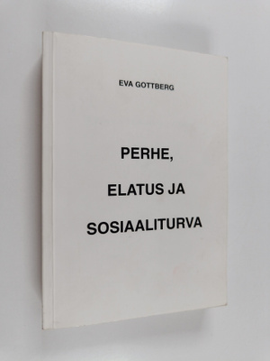 Eva Gottberg : Perhe, elatus ja sosiaaliturva : tutkimus ...