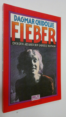 Dagmar Chidolue : Fieber oder der Abschied der Gabriele K...